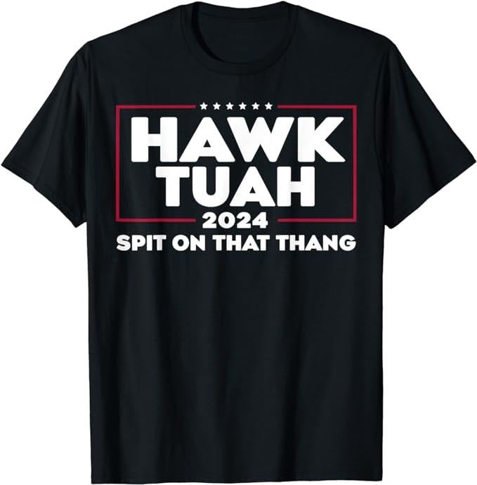 Adult Humor Shirts, Hawk Tush Spit on that Thing Presidential Candidate T-Shirt Casual Classic Cotton