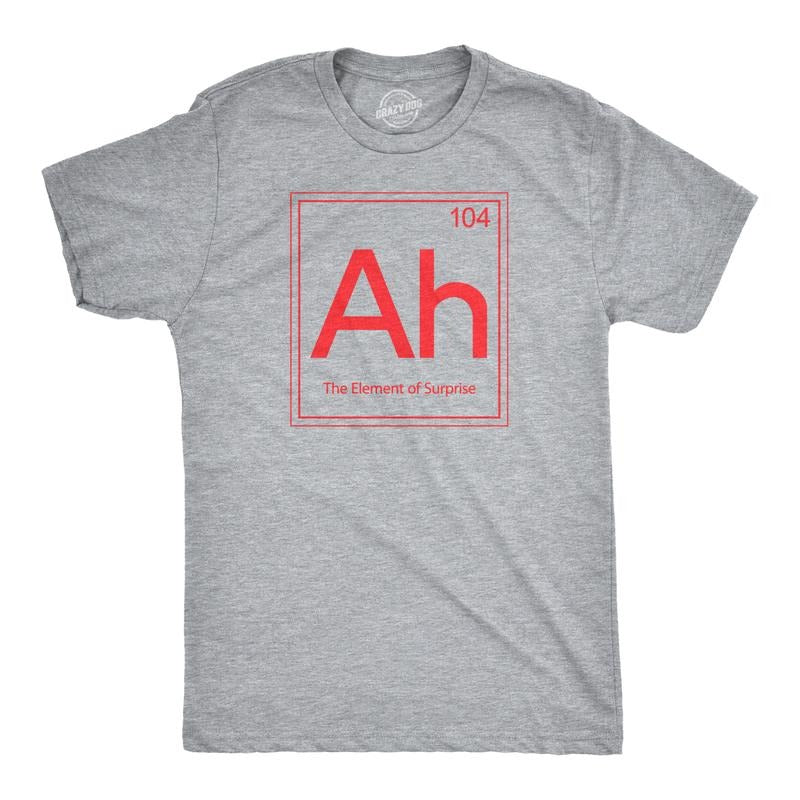 Ah! The Element Of Surprise T Shirt Funny Sarcastic Science Periodic Table Tee Mens Funny T Shirts Cool Tees Soft Stylish Casual Light Grey
