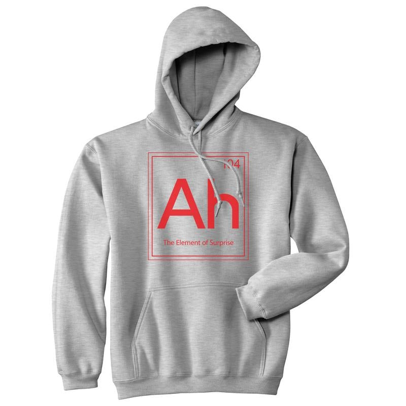 Ah The Element Of Surprise Sweatshirt Funny Periodic Table Hoodie Funny Hoodies Funny Science Pullover Novelty Sweatshirt Light Grey