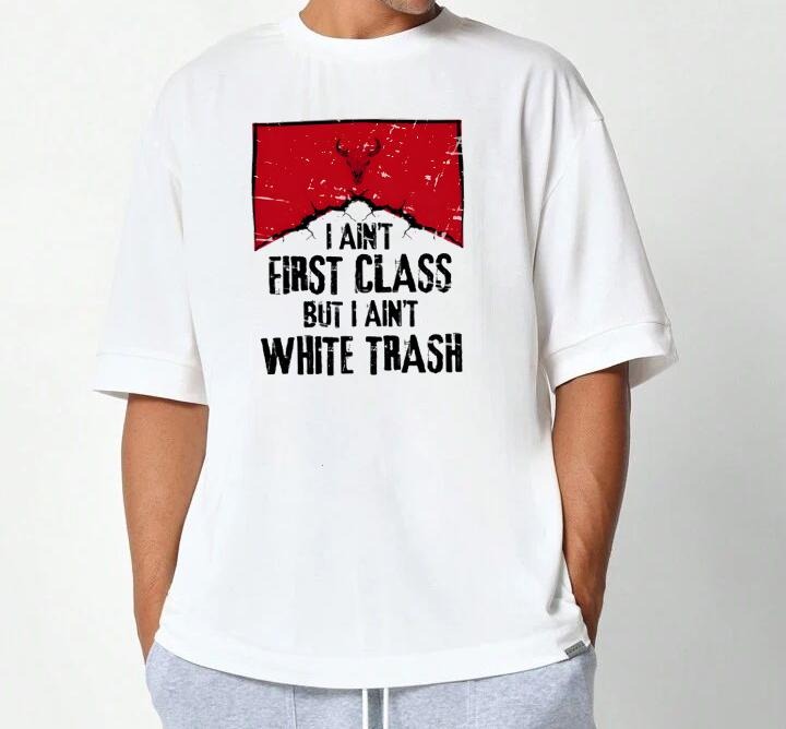 Aint First Class But I Aint White Trash T-Shirt Pair with Anything Vintage Sportswear Collection Bold Style Retro Graphic