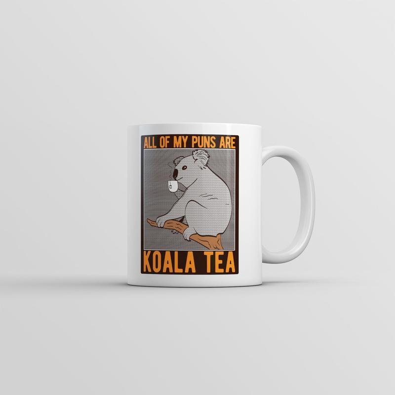 All Of My Puns Are Koala Tea Mug Funny Sarcastic Graphic Coffee Cup-11oz Funny Coffee Mugs Ceramic Printed Drinkware Cup