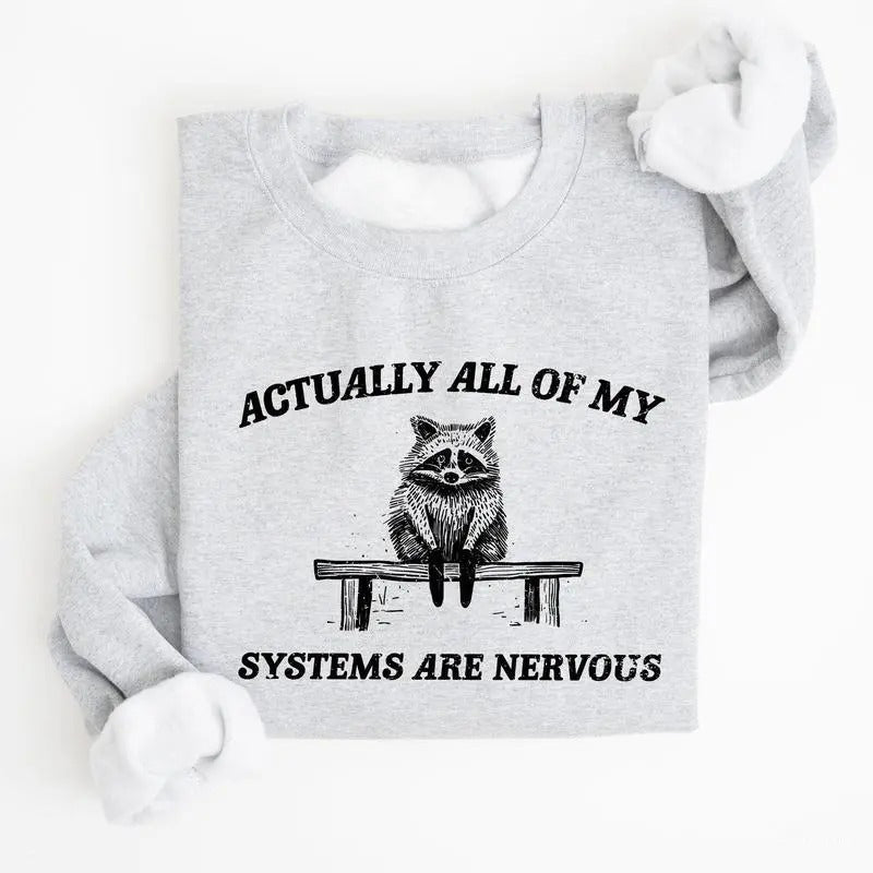 All Of My Systems Are Nervous, Anxiety, Raccoon, Mental Health, Funny, Aesthetic Sweatshirt, Gift for Girl