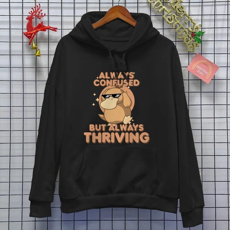 Always Confused But Always Thriving Psyduck Shirt, Psyduck Unisex Hoodie Shirt, Psyduck Sweatshirt, Funny Hoodie Always Confused But Thriving Graphic Tee Psyduck Hoodie Gifts Japanese Anime Shirt