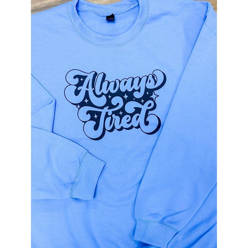 Always Tired Graphic Pullover