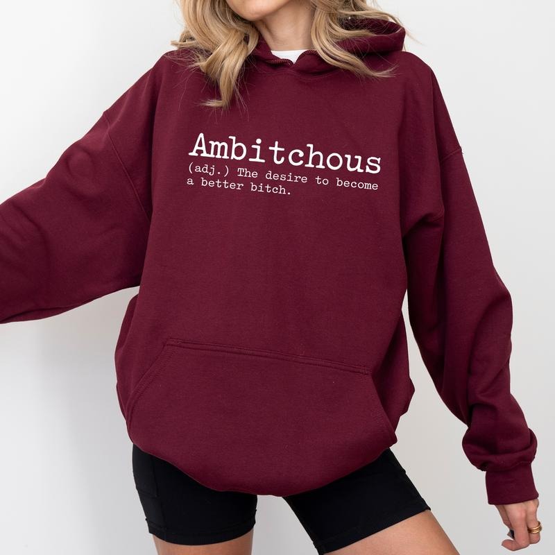 Ambitchous Hoodie, Funny Ambitchous Definition Graphic Hoodies, Sarcastic Hoodie, Adult Humor Hoodies, Funny Saying Outfits