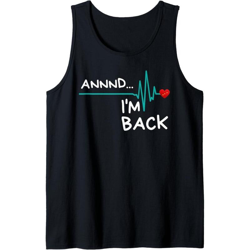 Annnd I'm Back. Heart Attack Survivor product Funny Quote Tank Top Made in USA