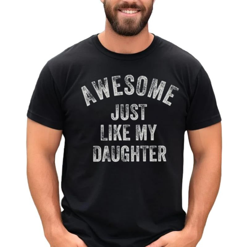 Awesome Just Like My Daughter Shirt, Funny Shirt For Men, Fathers Dady Gift, Dad Gift From Daughter, Husband Tee, Short Sleeve Crew Neck Top, Crewneck Top Men's Letter Print Round Neck Tee