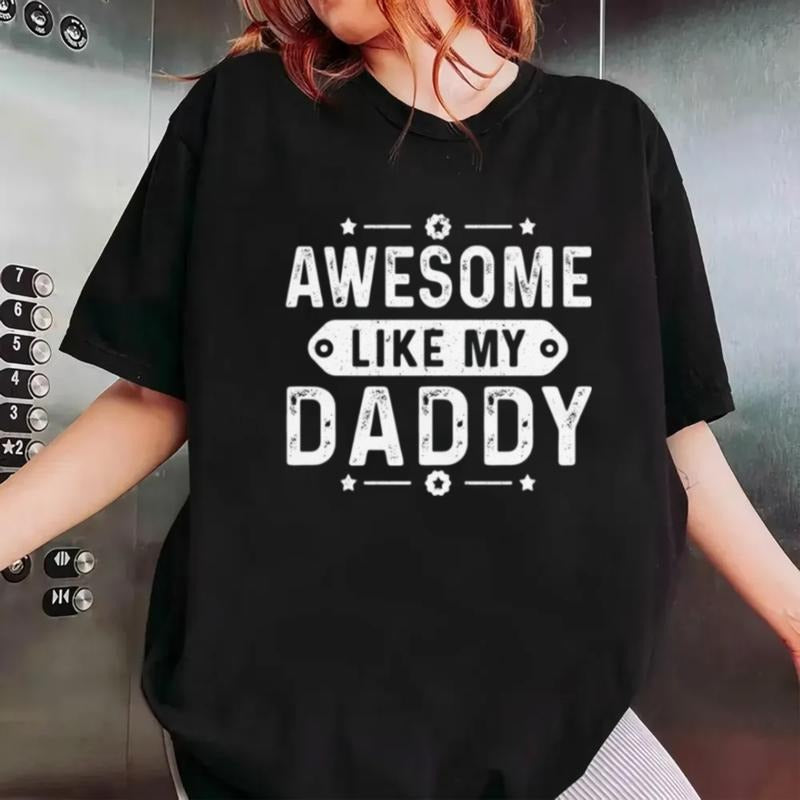 Awesome Like My Daddy T Shirt, Fathers Day Shirt, Funny Shirt For Daughter, Awesome Like My Dad Tshirt, Unisex Short Sleeve Tee, Casual Clothing