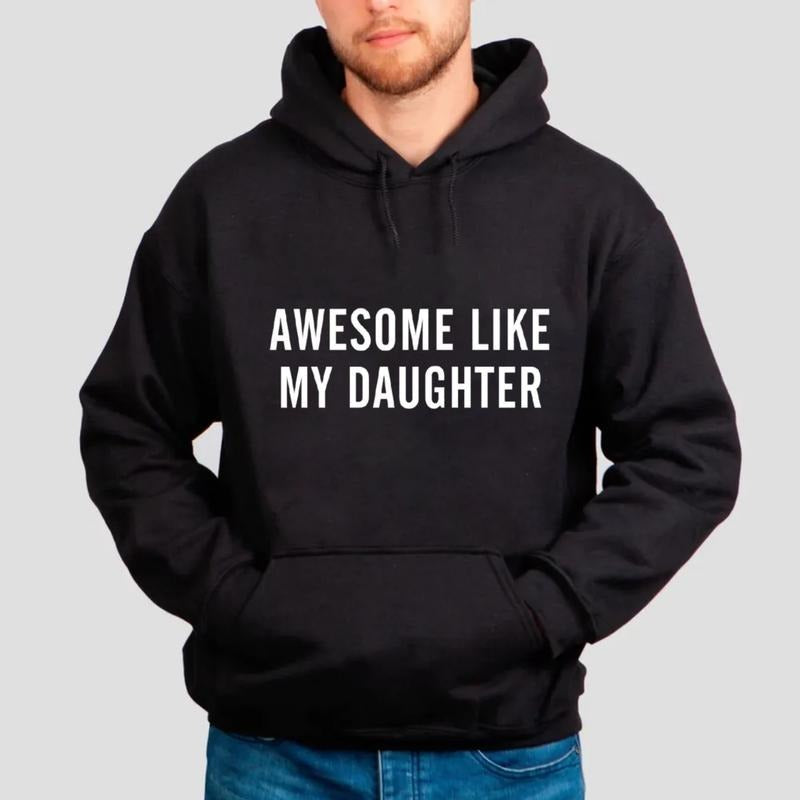 Awesome Like My Daughter T Shirt, Father's Day Gift, Dad Sweatshirt, Funny Parent Hoodie, Gift For Dad , Unisex Crewneck Pullover Tee, Casual Clothing