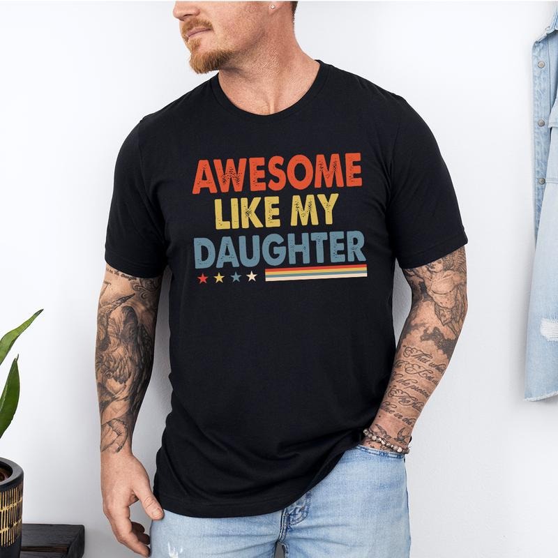 Awesome Like My Daughter Trendy Shirt, Funny Shirt Men, Daughter Gift, Husband Shirt, Father's Day Gift Tee, Gift for Him, Distressed tee