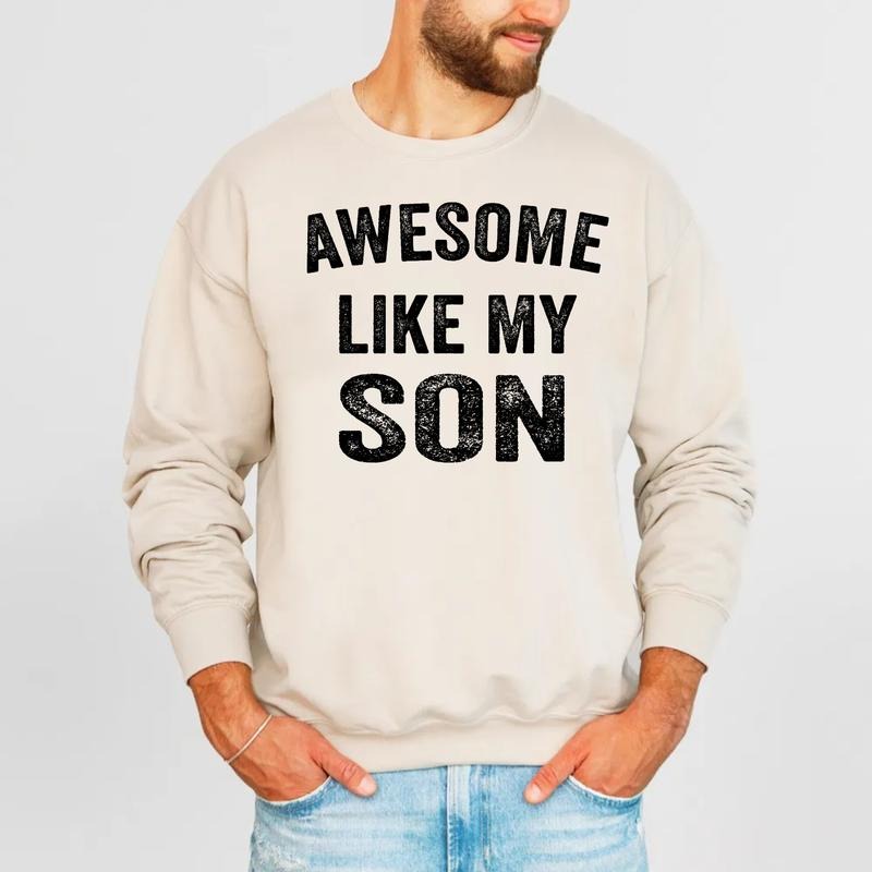 Awesome Like My Son Sweatshirt, Favorite Son Tee, Funny Gift For Daddy, Fathers Day Gift, Dad Hoodie, Unisex Crewneck Pullover Tee, Classic Streetwear