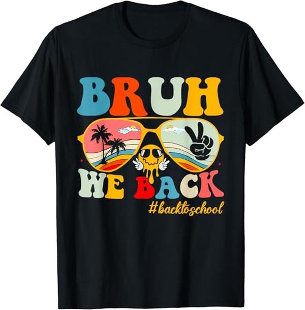 Back To School Shirts, Bruh We Back First Day Of School Back To School For Teachers T-Shirt Cotton Fashion Casual Classic