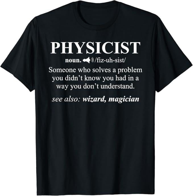 Back To School Shirts, Funny Physics Shirts, Physicist Definition Wizard Scientist Physics T-Shirt Cotton Fashion Casual Classic
