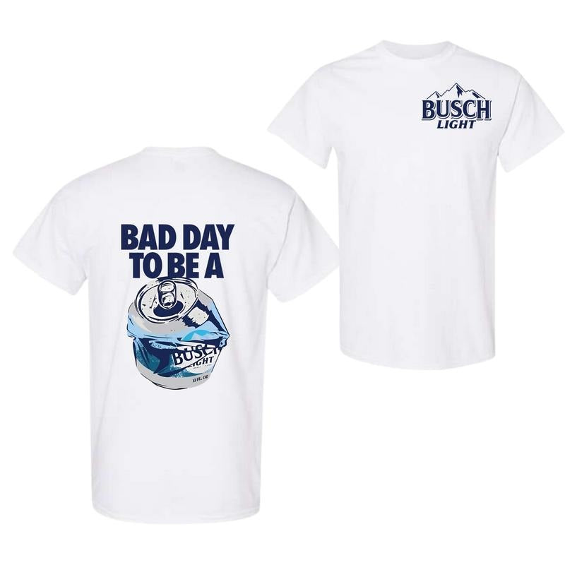 Bad Day to Be a Busch Light 2 Sides T-shirt, Full Color, For Men And For Women Classic Cotton