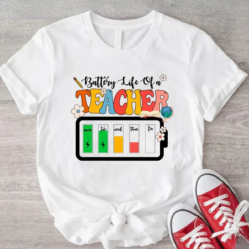 Battery Life of a Teacher Shirt, Funny Teacher T-Shirt, Teacher Life Tee, Teacher's Day Gift Shirt, Teacher Appreciation.
