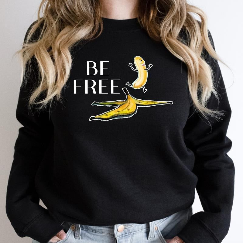 Be Free Banana Sweatshirt, Funny Banana Lover Hoodie, Undressed Fruits Sweater, Unisex Sarcastic Gift Hoodie, Trending Long Sleeve.