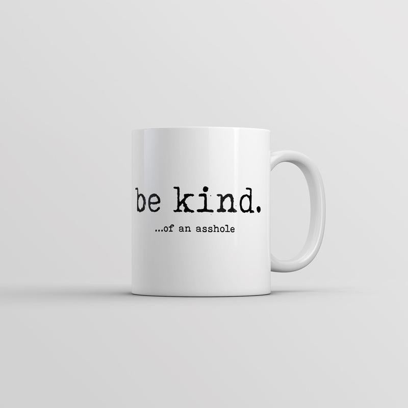 Be Kind Of An Asshole Mug Funny Sarcastic Novelty Coffee Cup-11oz Funny Coffee Mugs Ceramic Printed Drinkware Cup