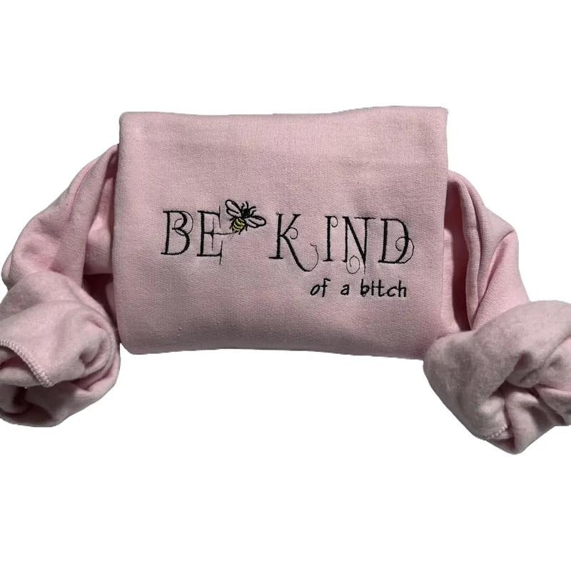 Be Kind of a b*tch funny embroidered sweatshirt, everyday Casual top