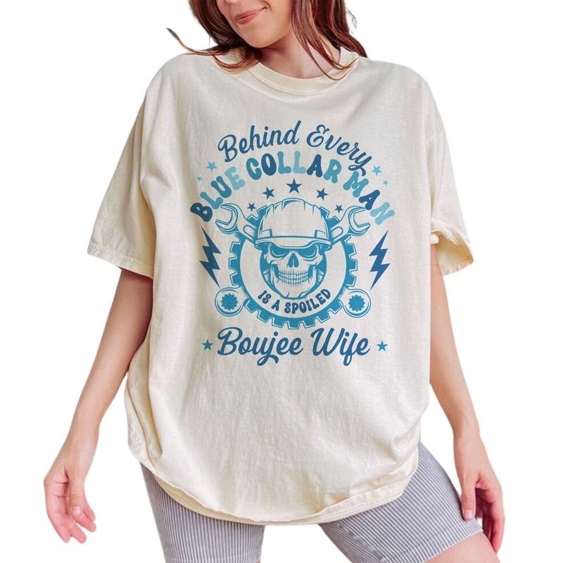 Behind Every Blue Collar Man Is a Spoiled Boujee Wife Shirt, Blue Collar Wives Tee, Funny Blue Collar Girlfriend Graphic Printed Tee, Gifts for Wife, Comfy Oversized Graphic Tee, Tops For Women, Womenswear Cotton Fabric Comfort Chic Style
