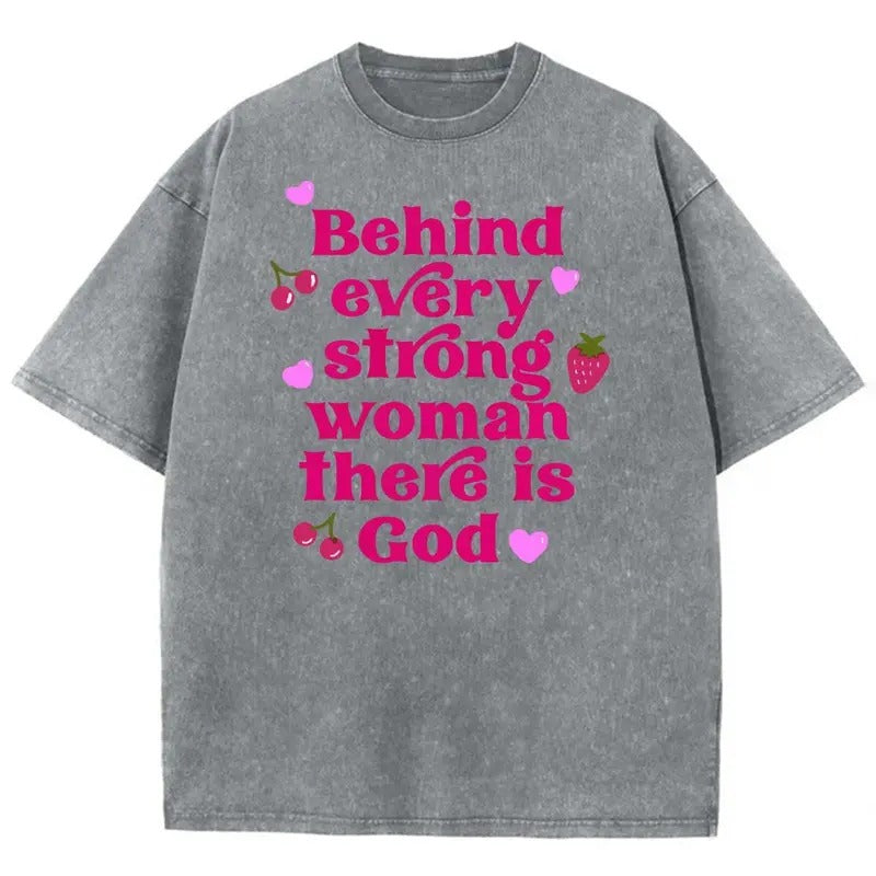 Behind Every Strong Woman There Is God Unisex Washed T-Shirt, Christian Jesus t shirts, Vintage 90s Graphic Tee Gift Cotton Top Womenswear Bottom