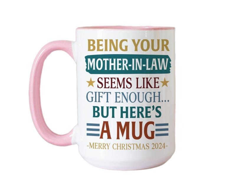 Being Your Mother In Law Seems Like A Gift Enough Coffee Mug, Funny Christmas Gift, Daughter In Law Gift, Gift From Mother Cup, 11 15oz Ceramic Cup