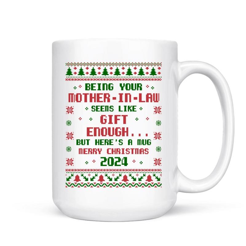 Being Your Mother In Law Seems Like Gifts Enough Mug, Funny Christmas Gift, Holiday Gift Idea, Daughter In Law Gift, Christmas Mug, 11 15oz Ceramic Cup