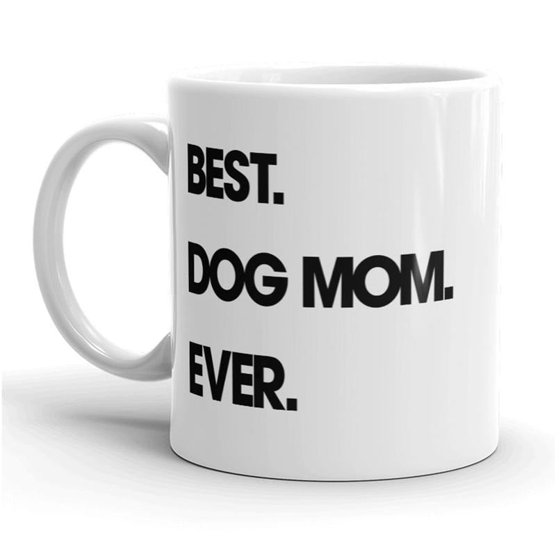 Best Dog Mom Ever Mug Funny Pet Puppy Coffee Cup - 11oz Funny Coffee Mugs Ceramic Printed Drinkware Cup