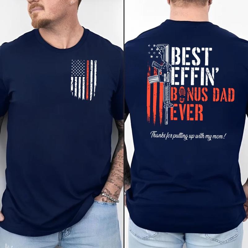 Bonus Dad 2 Sided Shirt, Stepdad ever thanks Tee, Thanks For Putting Up With My Mom, Fathers Day Gift, Us Flag Stepfather Tshirt, Unisex Crewneck Pullover Tee, Casual Clothing