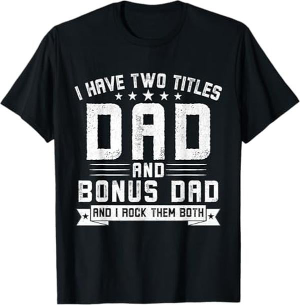 Bonus Dad Shirt - I Have Two Titles Dad And Bonus Dad Funny Dad Father's Day T-Shirt - Casual Basic Smooth apparel Cotton Menswear