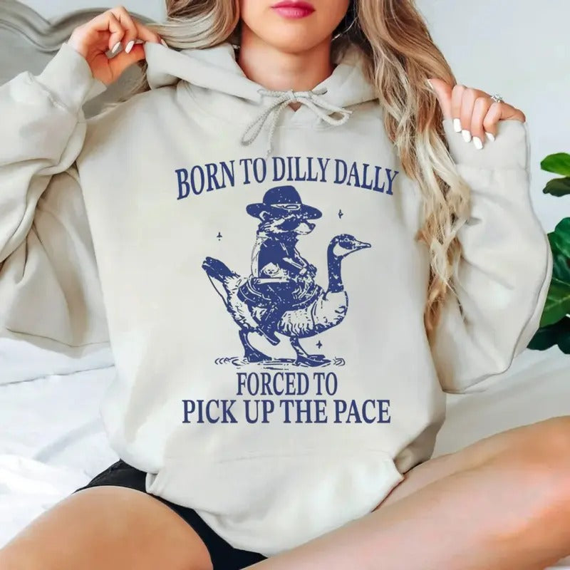 Born To Dilly Dally Forced To Pick Up The Pace Goose Raccoon Tshirt Sweatshirt Hoodie, Cute Animal Lover, Funny Animal, Unisex Sweater Pullover Tee