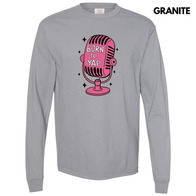 Born To Yap Microphone Long Sleeve Comfort Colors T-Shirt 'NLB'
