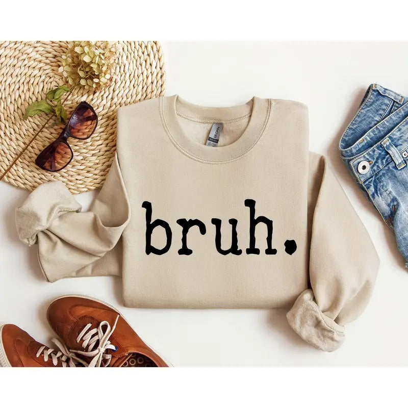 Bruh Funny Sweatshirt, Sarcastic College Sweatshirt, Women's Crew Neck, Crewneck