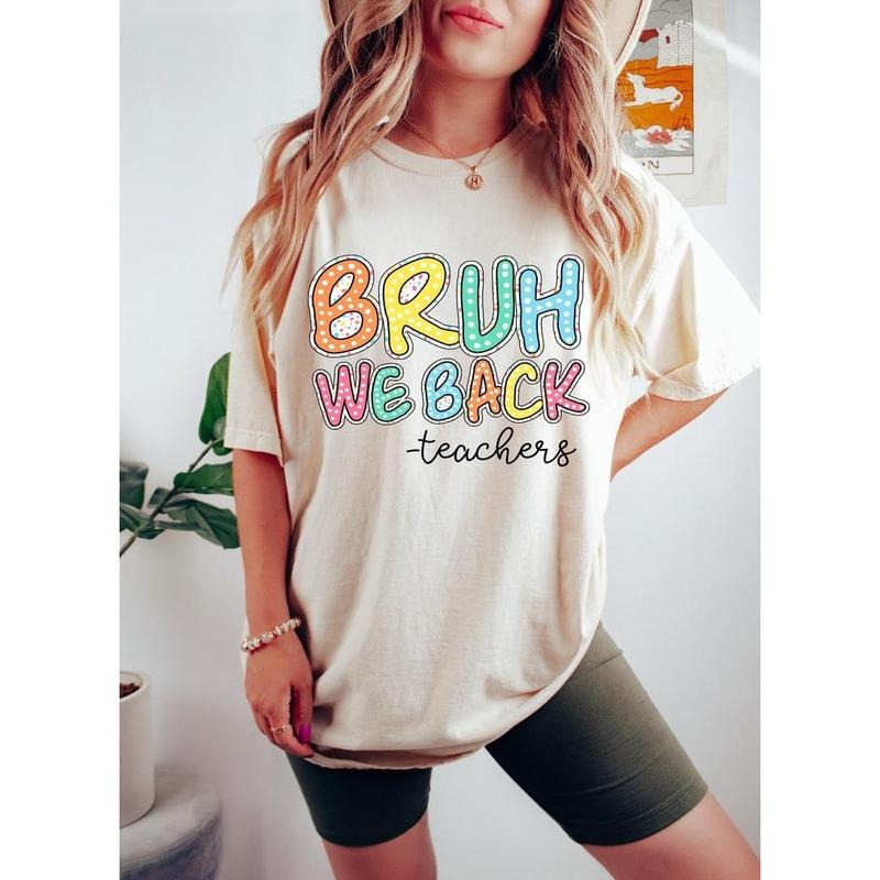 Bruh We Back Teachers Shirt, First Day of School Shirt for Teacher, Funny Back To School Shirt, Teacher Appreciation Gift, Teacher T-shirt, sweater and Hoodie