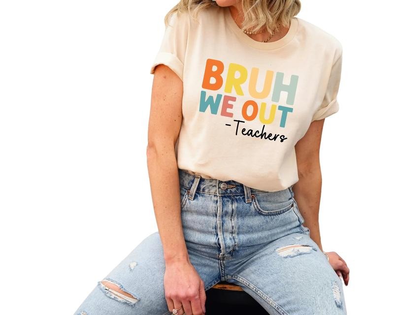 Bruh We Out Shirt, Last Day Of School Shirt For Teacher, Happy Last Day Of School, Unisex T-Shirt, Gifts For Teachers Women, Short Sleeve Tee Shirt, Gifts For Birthday Mothers Day Christmas Anniversary