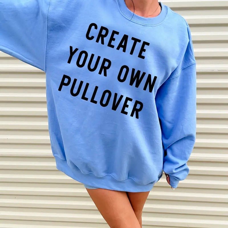 CREATE YOUR OWN GRAPHIC PULLOVER