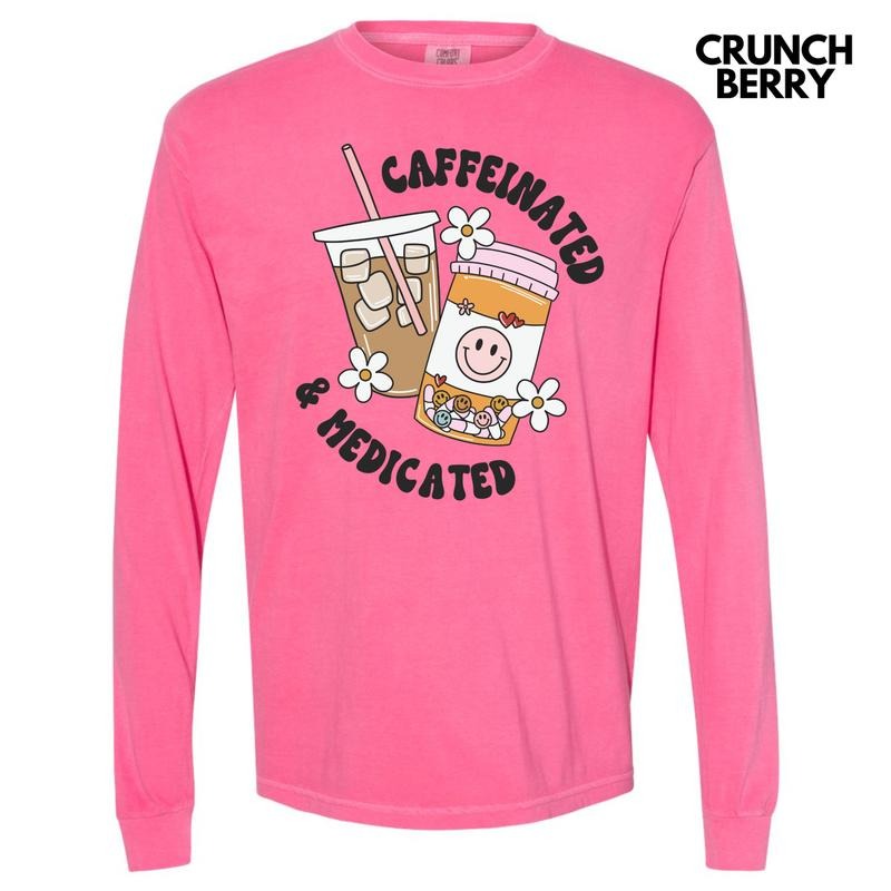 Caffeinated & Medicated Long Sleeve Comfort Colors T-Shirt 'NLB'