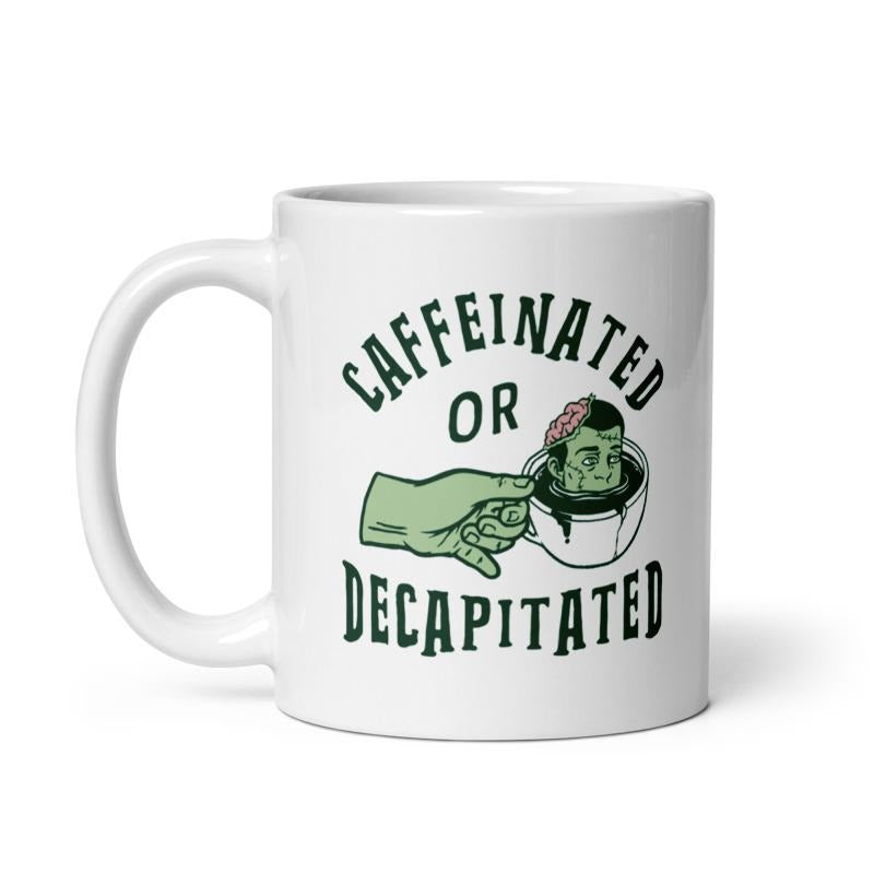 Caffeinated Or Decapitated Mug Funny Killer Coffee Lover Cup -11oz Funny Coffee Mugs Ceramic Printed Drinkware Cup