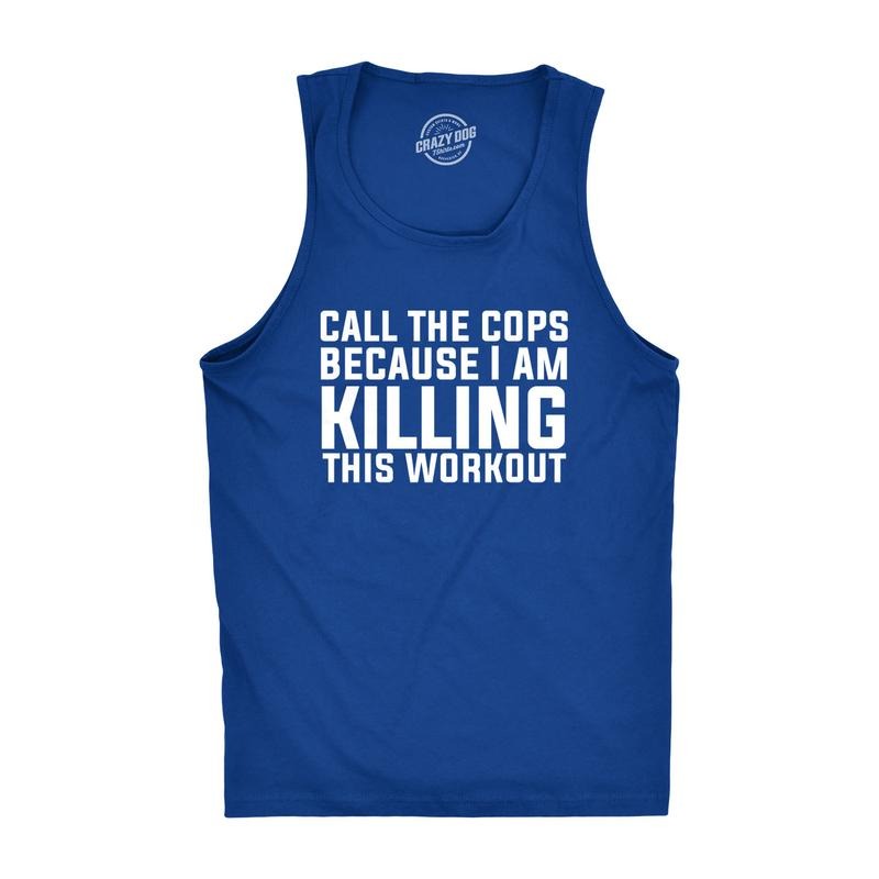 Call The Cops Because I Am Killing This Workout Tank Top Funny Sleeveless Tee Funny Workout Shirt for Men with Plus Sizes Funny Fitness Sleeveless Tee Novelty Tank Tops for Guys Royal