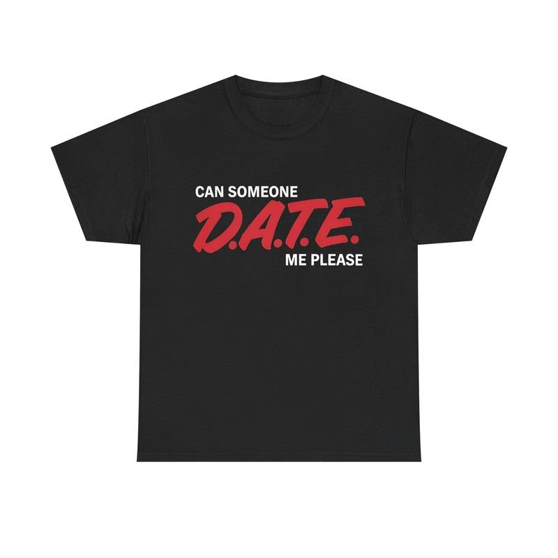 Can Someone DATE ME Funny Meme TShirt