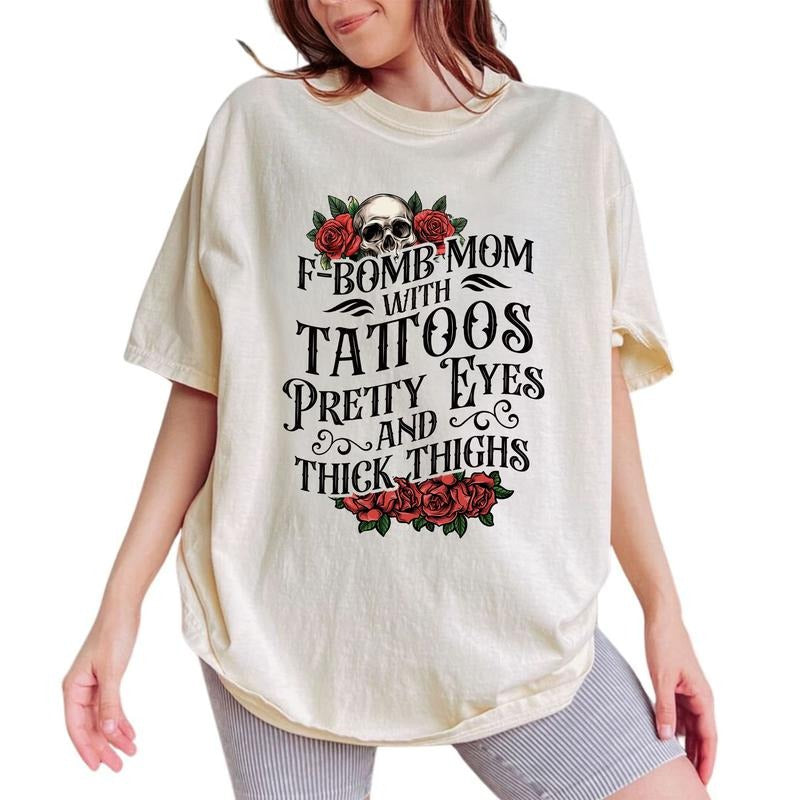 ChicCotton F-Bomb Mom Comfort Colors Shirt, Tattoos Pretty Eyes and Thick Thighs Mama T-shirt, Cool Mom Graphic Tee, Funny Mama Shirt