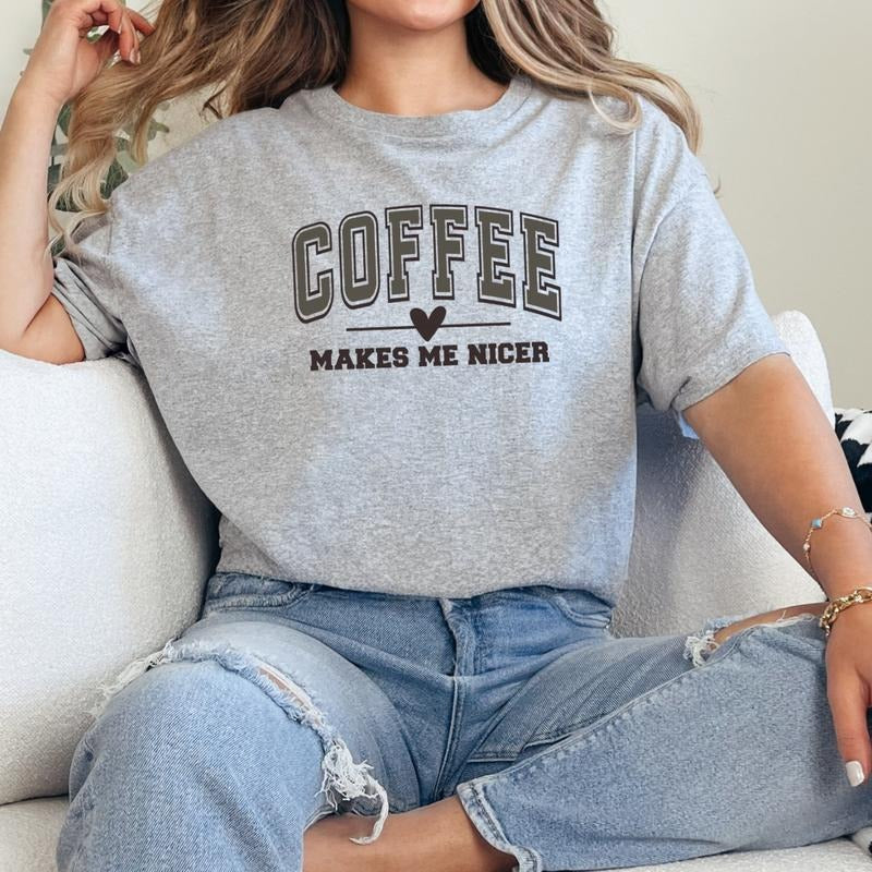 Coffee Makes Me Nicer Shirt, Funny Coffee T-Shirt, T-Shirts for Women, Coffee Lover Shirt, Gift for Coffee Lover Full Color Print