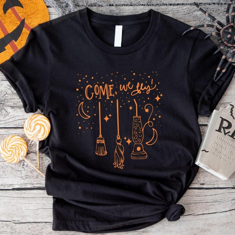 Come We Fly T-Shirt, Funny Halloween Party Shirt, Funny Witch Tee, Spooky Season Gift Tee.
