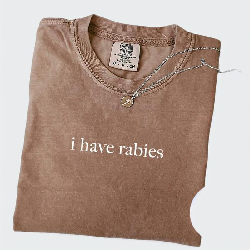 Comfort Colors I Have Rabies Shirt, Funny Humor Shirt, Sarcasm Shirt, Unhinged Meme Shirt, Weird Dark Humor Shirt, Sarcastic Womens Tshirt Fashion Top