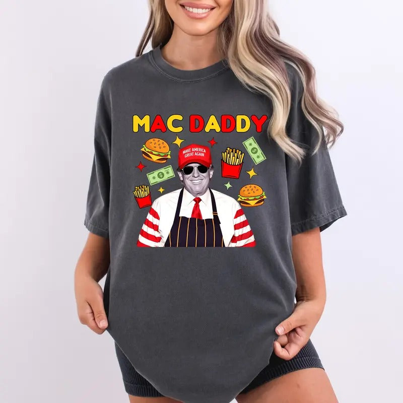Comfort Colors Mac Daddy Trump T-Shirt, Funny Trump McDonalds Unisex Shirt, Burger and Fries Graphic Tee, MAGA Streetwear, Trump 2024 Menswear Tshirt