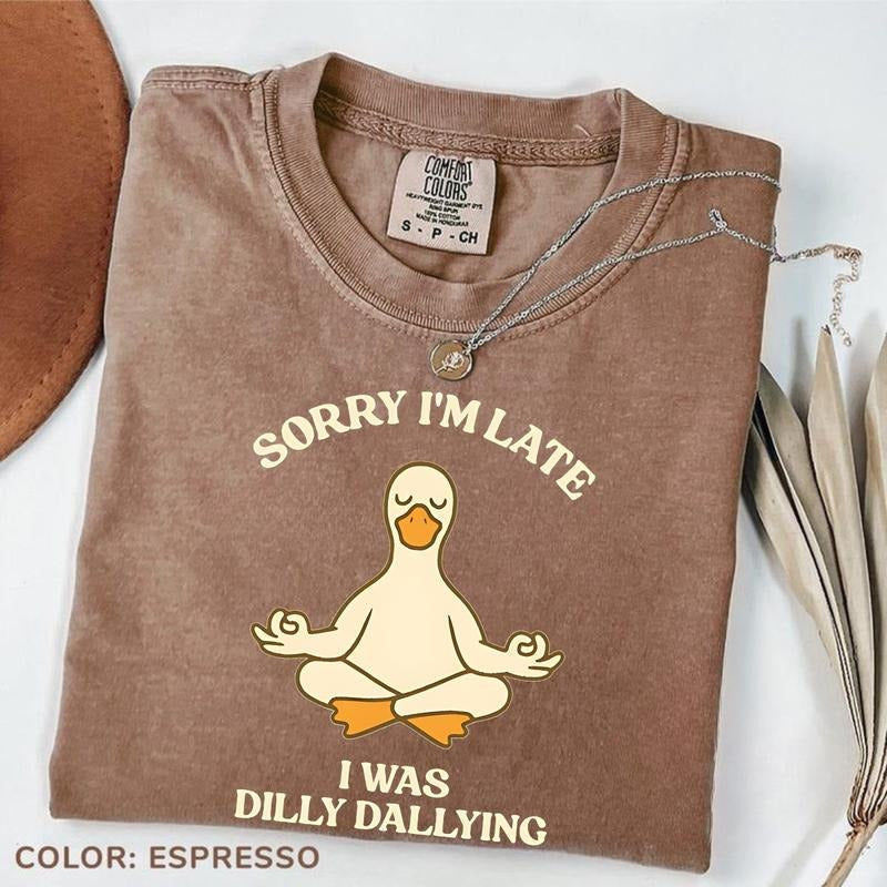 Comfort Colors Sorry I'm Late I Was Dilly Dallying TShirt, Funny Goose T-Shirt, Meditation Tee, Yoga Instructor Tee, Funny Yoga Mom T-Shirt