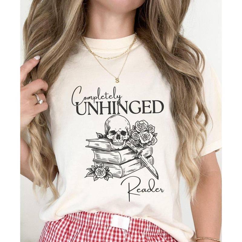 Completely Unhinged Reader Shirt, Booklover Gift Unhinged Shirts, Dark Romance Book Merch, Romantasy Book Tee, Smut Shirt Bookish Things
