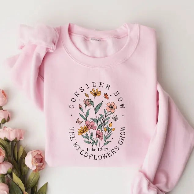 Consider How The Wildflowers Grow And ,christian ,religious Shirt, Faith Shirt,women Christian,bible Verse