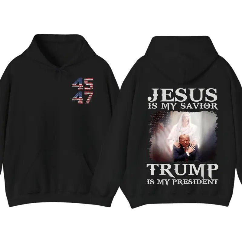 Convicted Felon Jesus Is My Savior Trump Is My President 2 Sided Hoodie Sweatshirt T-Shirt, Gift For Men And Women, Unisex Hoodie