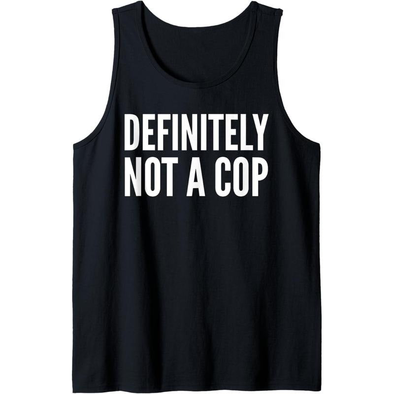 Cop Funny - Definitely Not A Cop Tank Top MADE IN USA
