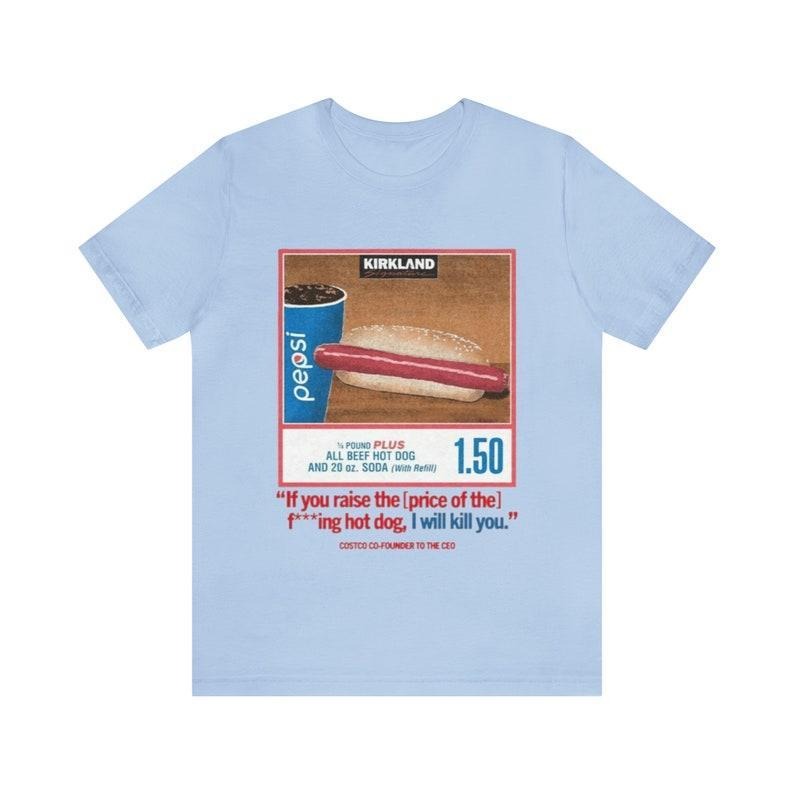 Costco Hotdog Shirt - If You Raise The Price I'll Kill You, Tiktok, Costco Hotdog, Costco, Funny Shirts, Parody Shirt, Funny Meme, Funny Gift